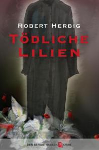 Robert Herbig: Tödliche Lilien